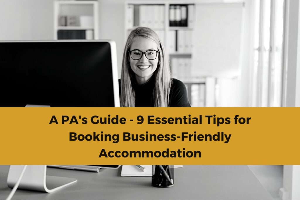 A PA's Guide - 9 Essential Tips for Booking Business-Friendly Accommodation