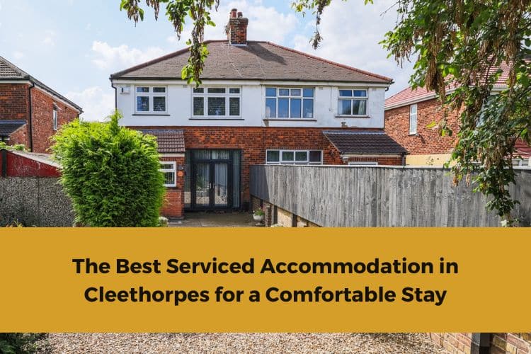 The Best Serviced Accommodation in Cleethorpes for a Comfortable Stay