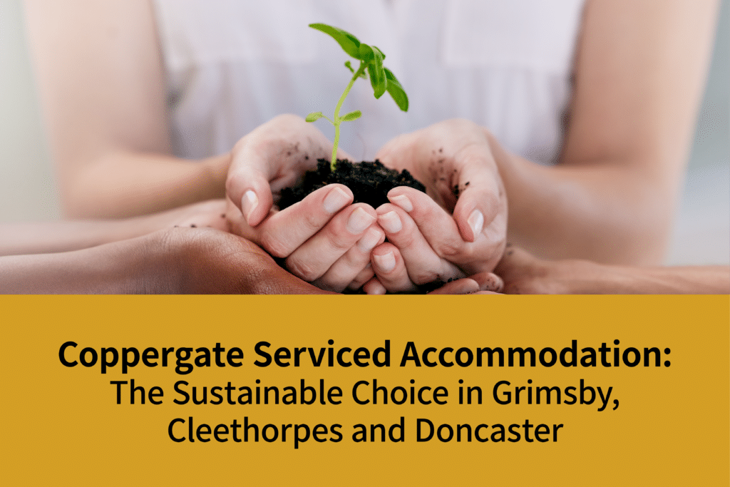 Coppergate Serviced Accommodation: The Sustainable Choice in Grimsby, Cleethorpes and Doncaster | Coppergate Serviced Accommodation