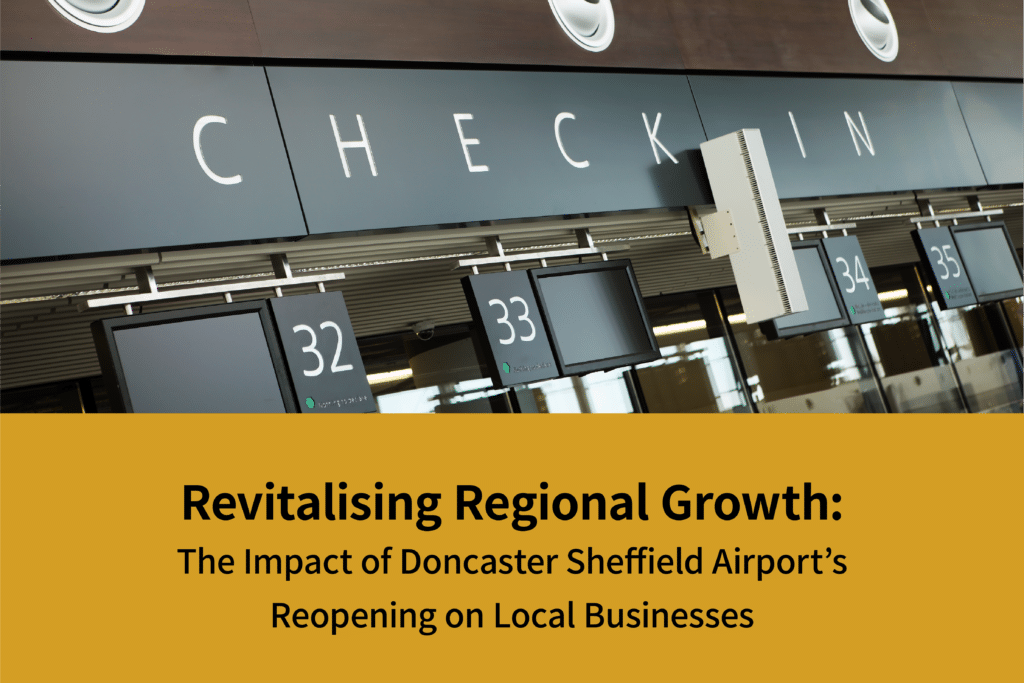 Revitalising Regional Growth: The Impact of Doncaster Sheffield Airport’s Reopening on Local Businesses | Coppergate Serviced Accommodation