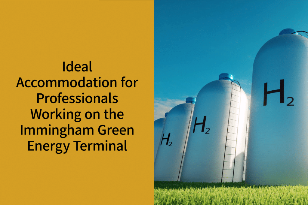 Ideal Accommodation for Professionals Working on the Immingham Green Energy Terminal | Coppergate Serviced Accommodation